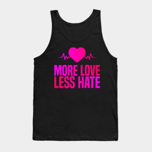 More Love Less Hate Tank Top